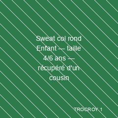 Sweat col rond Enfant — taille 4/6 ans — récupéré d'un cousin
