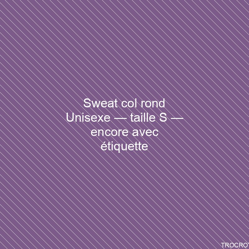 Sweat col rond Unisexe — taille S — encore avec étiquette