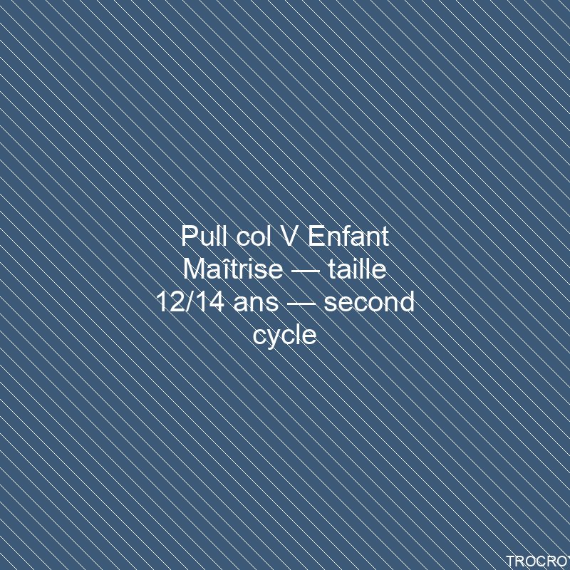 Pull col V Enfant Maîtrise — taille 12/14 ans — second cycle